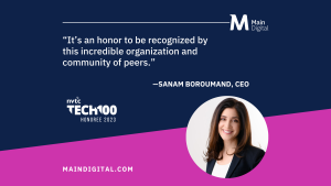 “It’s an honor to be recognized by this incredible organization and community of peers.” —Sanam Boroumand, CEO, NVTC Tech100 Honoree, Main Digital